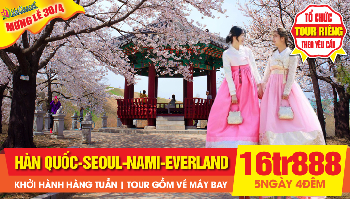 Du lịch Hàn Quốc Cao Cấp Lễ 30/4 5N4Đ Seoul | Namsan Tower | Đảo Nami | Everland