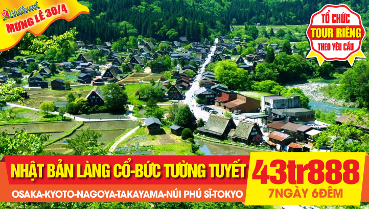 Du lịch Nhật Bản 30/4 - Làng cổ SHIRAKAWAGO - Bức tường Tuyết TATEYAMA 7N6Đ  | OSAKA - KYOTO - NAGOYA - GIFU - TAKAYAMA - SHIRAKAWAGO - KANAZAWA - AZUMINO - NÚI PHÚ SỸ - TOKYO