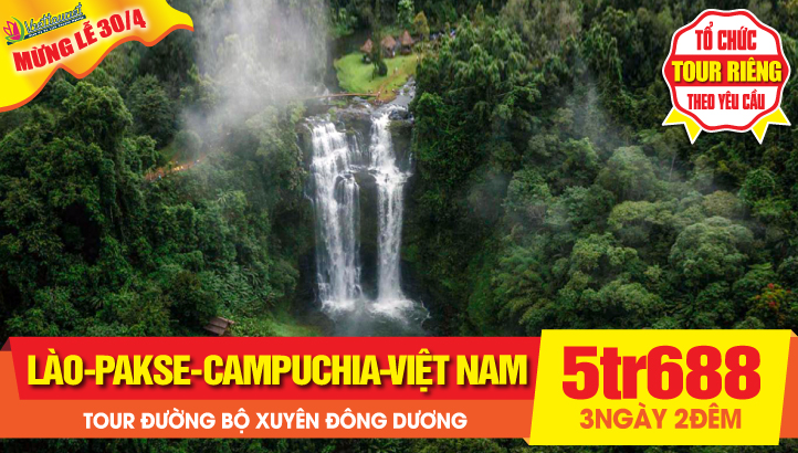 TOUR LÀO LỄ 30/4 ĐƯỜNG BỘ  “MỘT NGÀY ĂN CƠM BA NƯỚC”