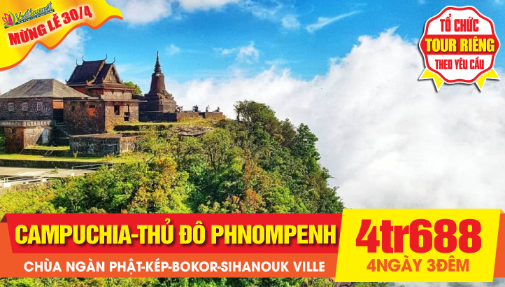 Du lịch Campuchia Lễ 30/4  Phnompenh - Chùa Ngàn Phật - Biển Kép - Kampot – Ngủ đêm trên Cao Nguyên Bokor – Sihanouk Ville 4N3Đ