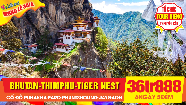 Tour du lịch Lễ 30/4 | BHUTAN - THỦ ĐÔ THIMPHU - CỐ ĐÔ PUNAKHA - KỲ QUAN TIGERNEST - THÀNH PHỐ PARO - PHUNTSHOLING - JAYGAON - SILIGURI 6ngày