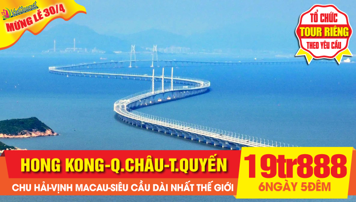 Tour du lịch Lễ 30/4 |  Hong Kong - Quảng Châu - Thẩm Quyến - Chu Hải - Vịnh Macau liên tuyến đặc sắc