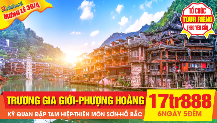 Tour du lịch Trung Quốc 30/4 | Trương Gia Giới - Phượng Hoàng Cổ Trấn 6N5Đ - Charter bay thẳng