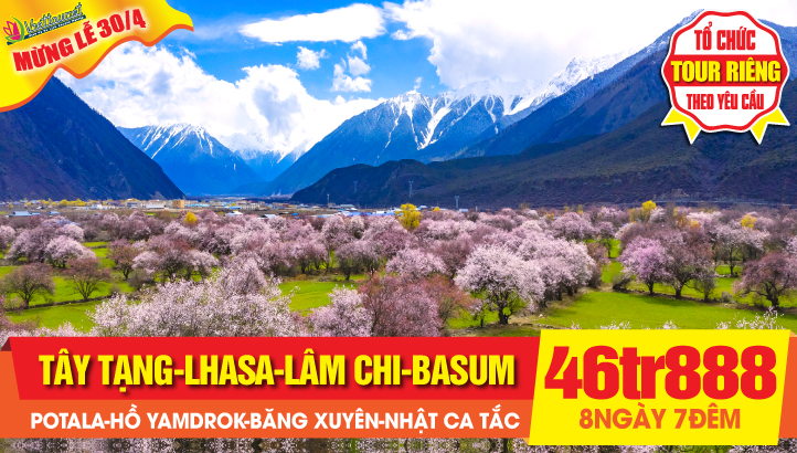 Tour du lịch Lễ 30/4 Tây Tạng - Thánh Địa Hoa Anh Đào 8N7Đ | Lhasa - Cung điện Potala - Hồ Yamdrok - Băng Xuyên - Nhật Ca Tắc - Lâm Chi - Hồ Basum