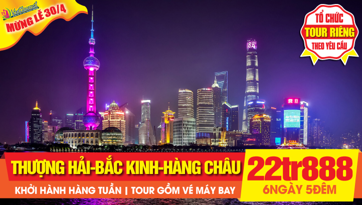 Tour du lịch Trung Quốc 30/4 | Liên tuyến Thượng Hải - Bắc Kinh 6N5Đ | Thượng Hải - Bắc Kinh - Hàng Châu - Ô Trấn