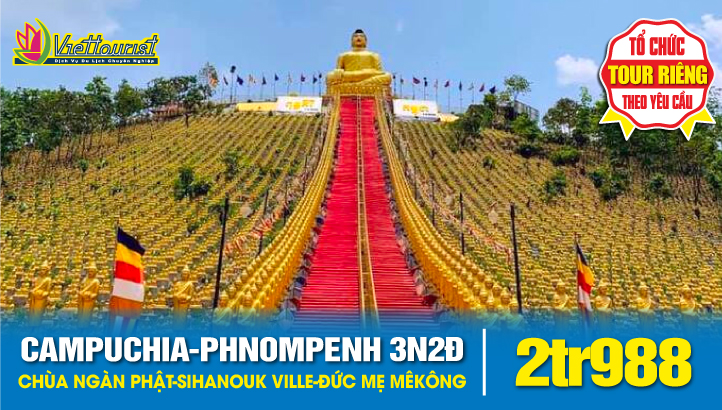 Tour du lịch Campuchia - Thủ đô Phnom Penh - Chùa Ngàn Phật - Thành phố biển Sihanouk Ville - Đức Mẹ MêKông 3N2Đ - THỨ 6 HÀNG TUẦN