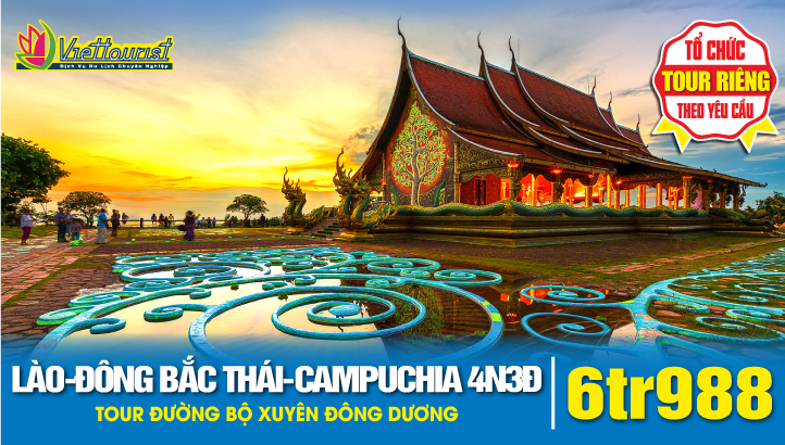 Tour du lịch Lào - Đông Bắc Thái - Campuchia - Việt Nam 4 ngày 3 đêm | Hành trình xuyên Á 04 Quốc Gia