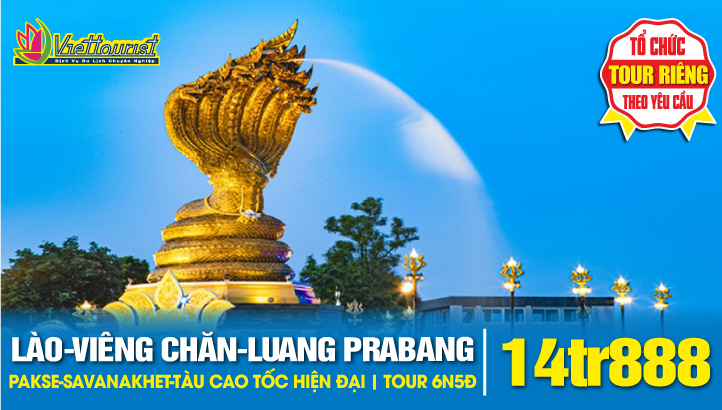 Tour du lịch Lào Thủ đô VIENG CHĂN - CỐ ĐÔ LUONG PRABANG - Pakse - Savannaket - Trải nghiệm tàu cao tốc hiện đại nhất Đông Nam Á - Trọn gói gồm vé máy bay.