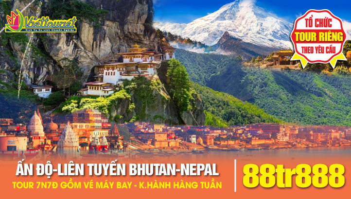 Tour du lịch Bhutan - Nepal - Ấn Độ - 10Ngày 10Đêm Hành trình liên tuyến đặc sắc các quốc gia Nam Á 10 dấu Xuất Nhập Cảnh
