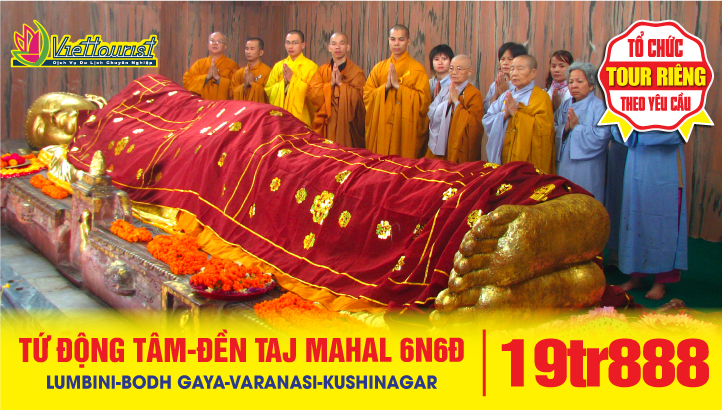 Tour Hành Hương đất Phật Ấn Độ Tứ Động Tâm - Lumbini - Bodh Gaya - Varanasi - Kushinagar 6N6Đ + Tặng tour tham quan Kỳ Quan Thế Giới TAJ MAHAL