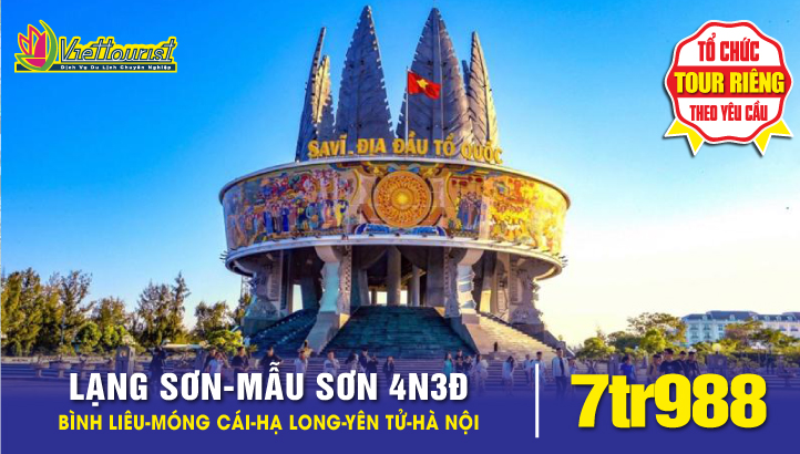 Tour du lịch LẠNG SƠN - KDL MẪU SƠN - BÌNH LIÊU - MÓNG CÁI - NÚI YÊN TỬ -VỊNH HẠ LONG 4N3Đ