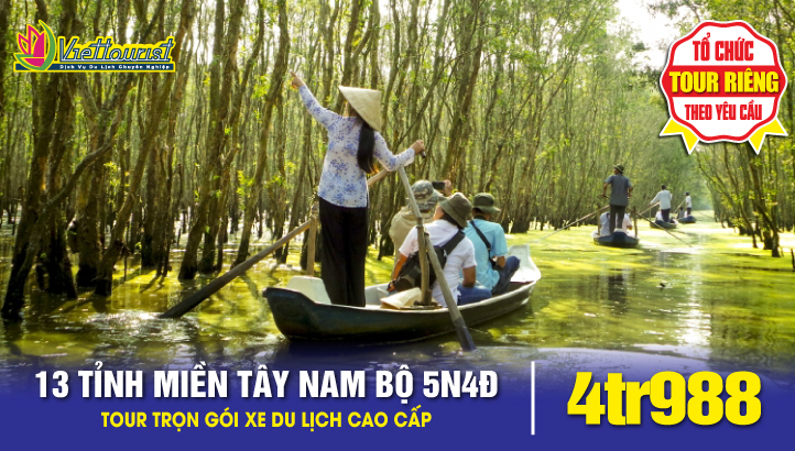 Tour liên tuyến 13 TỈNH MIỀN TÂY NAM BỘ 5N4Đ