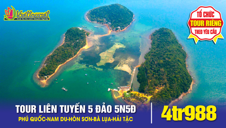 Tour du lịch PHÚ QUỐC liên tuyến 05 đảo - Đảo Nam Du - Hòn Sơn - Đảo Bà Lụa - Đảo Hải Tặc độc đáo nhất Việt Nam
