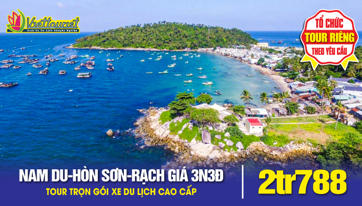 Tour du lịch Đảo Nam Du - Hòn Sơn - Rạch Giá đi về bằng Xe & tàu (hoặc máy bay)