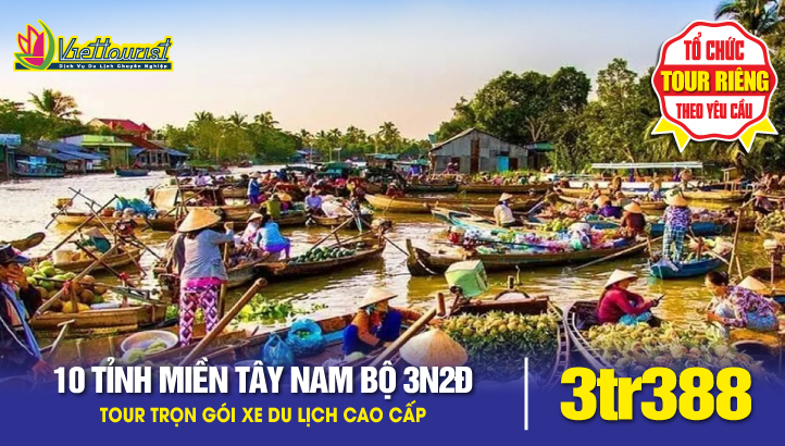 Tour du lịch 10 TỈNH MIỀN TÂY 3N2Đ - Cà Mau - Bạc Liêu - Trà Vinh - Sóc Trăng - Cần Thơ - Vĩnh Long - Đồng Tháp -Bến Tre - Tiền Giang - Long An