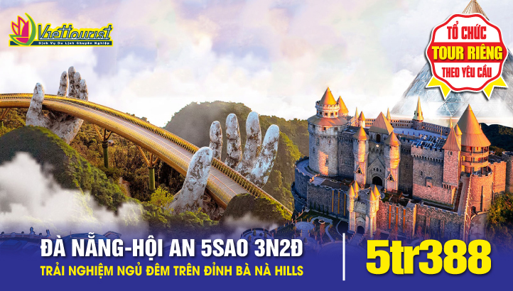 Tour du lịch ĐÀ NẴNG - HỘI AN - NGỦ ĐÊM TRÊN ĐỈNH BÀ NÀ HILLS - CỐ ĐÔ HUẾ | 3 ngày 2 đêm