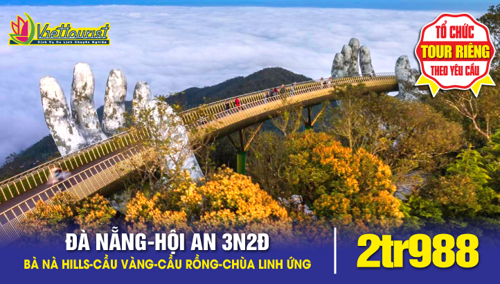 Tour du lịch ĐÀ NẴNG - HỘI AN - BÀ NÀ HILLS | 3 ngày 2 đêm