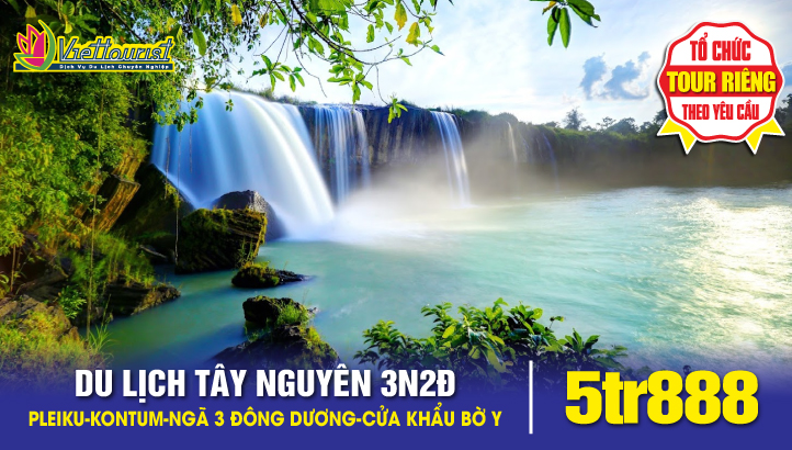 Tour du lịch Tây Nguyên - Pleiku - Kontum - Cột mốc Ngã Ba ĐÔNG DƯƠNG - Cửa khẩu Bờ Y | Tour 3N2Đ bay thẳng