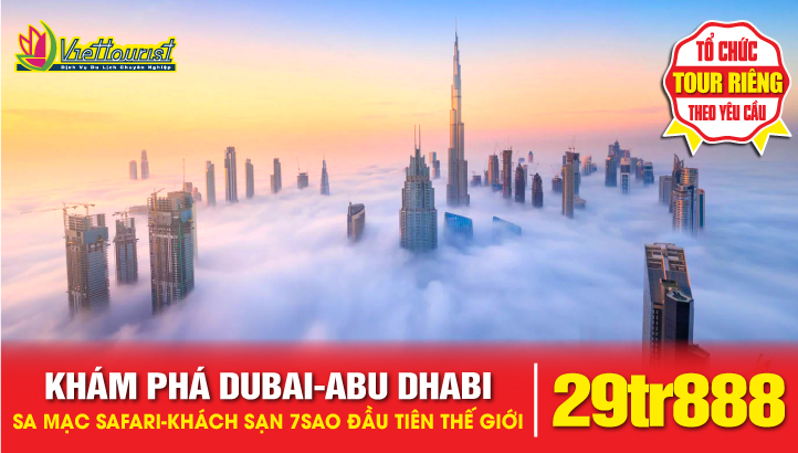 Tour du lịch DUBAI 5 SAO | ABU DHABI - TRẢI NGHIỆM ĐÊM Ả RẬP - THAM QUAN VƯỜN HOA MIRACLE 5N4Đ
