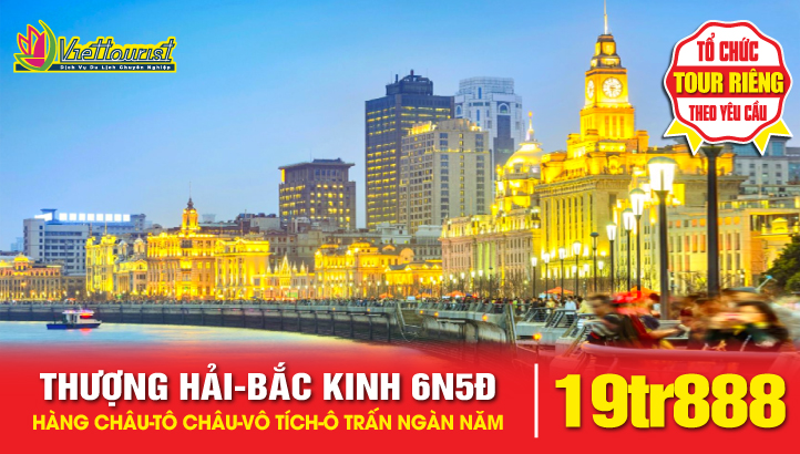 Tour du lịch liên tuyến Thượng Hải - Bắc Kinh 6N5Đ | Thượng Hải - Bắc Kinh - Hàng Châu - Ô Trấn
