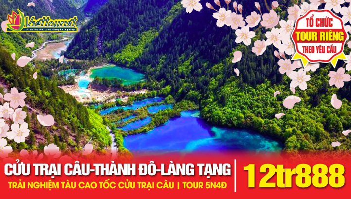 Tour du lịch Cửu Trại Câu - Làng Văn Hoá Tây Tạng - Thành Đô - Trải nghiệm tàu cao tốc Cửu Trại Câu khứ hồi 4N4Đ
