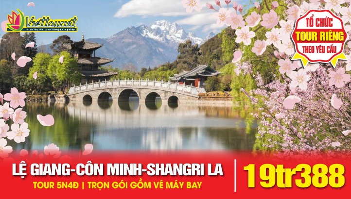 Tour du lịch Lệ Giang - Côn Minh - Shangrila - Ngọc Long Tuyết Sơn | Tour Trung Quốc thắng cảnh Vân Nam 5N4Đ