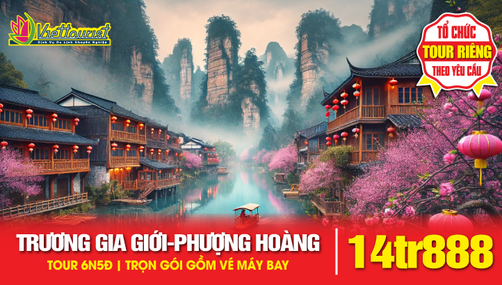Tour du lịch Trương Gia Giới - Phượng Hoàng Cổ Trấn 6N5Đ - Charter bay thẳng Siêu tiết kiệm
