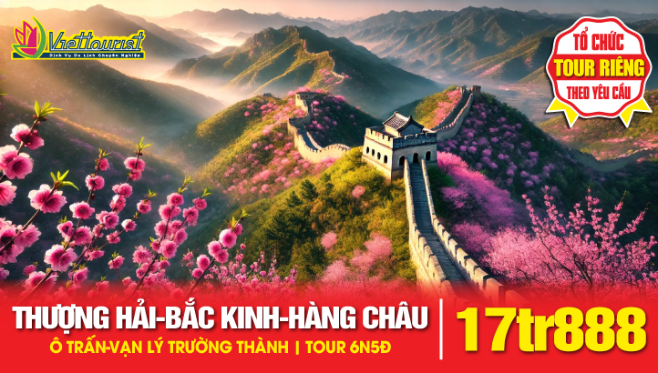 Tour du lịch Thượng Hải - Bắc Kinh - Vạn Lý Trường Thành - Tử Cấm Thành - Hàng Châu - Ô Trấn Ngàn Năm | Tour Trung Quốc 5N5Đ gồm vé máy bay