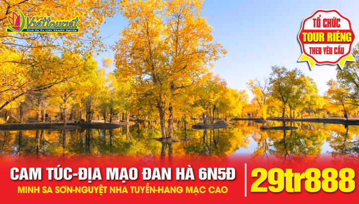 Tour du lịch Cam Túc 6N5Đ - Địa Mạo Đan Hà - Minh Sa Sơn - Nguyệt Nha Tuyền - Hang Mạc Cao - Gia Dục Quan