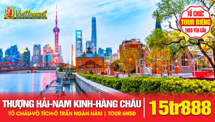 Tour du lịch Thượng Hải - Nam Kinh - Hàng Châu - Tô Châu - Vô Tích - Ô Trấn | Tour Trung Quốc 5N5Đ trọn gói gồm vé máy bay
