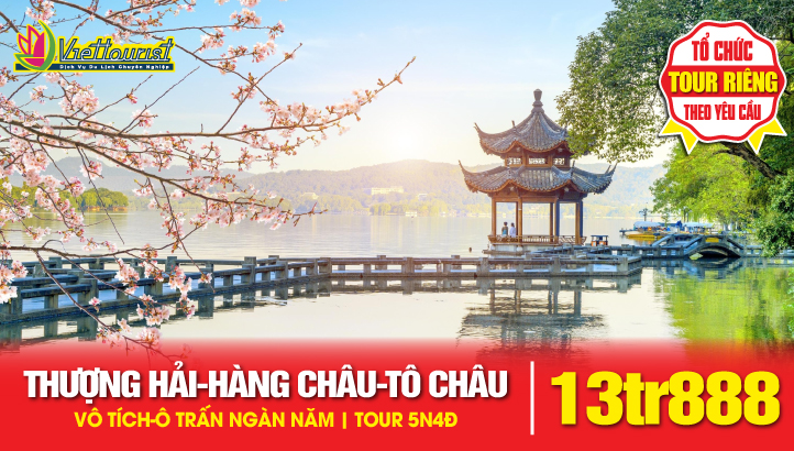 Tour du lịch Thượng Hải - Hàng Châu - Tô Châu - Vô Tích - Ô Trấn Ngàn Năm | Tour Trung Quốc 4N4Đ trọn gói gồm vé máy bay