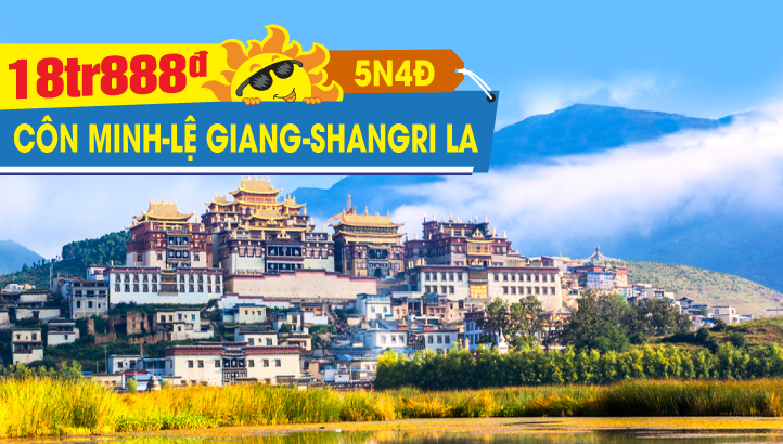 Tour du lịch Hè Trung Quốc Thắng cảnh Vân Nam 5N4Đ | Lệ Giang - Shangrila - Côn Minh