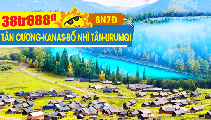 Tour du lịch Hè Tân Cương - BẮC CƯƠNG 8N7Đ | Urumqi - Vịnh Ngũ Sắc - Thắng cảnh Kanas - Làng Hoà Mộc - Bố nhĩ Tân - Hồ Sayram - Yining