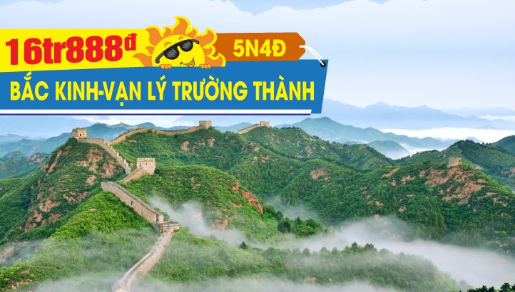 Tour du lịch Hè Bắc Kinh - Vạn Lý Trường Thành - Tử Cấm Thành - Thiên An môn | Tour Trung Quốc 5N4Đ