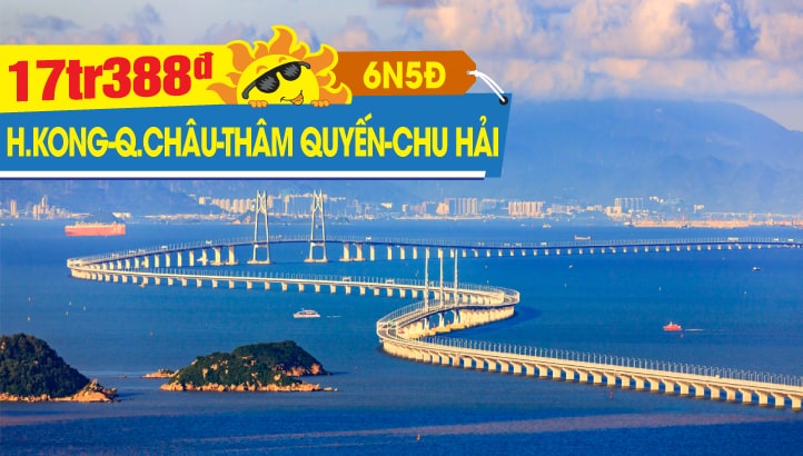 Tour Du lịch Hè Hong Kong | Chu Hải | Quảng Châu | Thẩm Quyến 6N5Đ