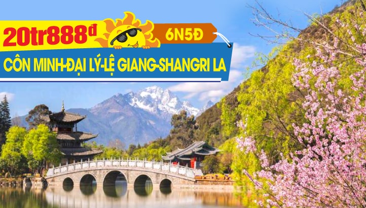 Tour du lịch Hè Lệ Giang - Đại Lý - Shangrila | Tour Trung Quốc thắng cảnh Vân Nam 6N5Đ