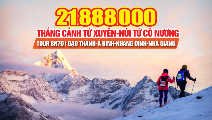 Tour du lịch Trung Quốc Núi Tứ Cô Nương - Đạo Thành - Á Đinh, Yading - Khang Định - Lôi Định - Nhã Giang - Thắng cảnh Tứ Xuyên