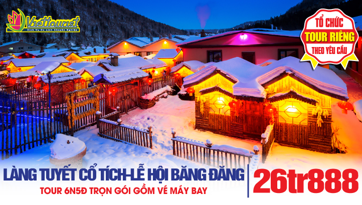 Tour du lịch Cáp Nhĩ Tân 6N5Đ - Làng Tuyết Cổ Tích Giấc Mơ Tuyết Trắng - Hồ Kính Bạc - Câu Cá Sông Băng - Trượt tuyết Yabuli - Làng Nga - Lễ Hội Băng Đăng. 