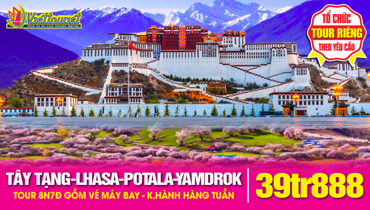Tour du lịch Mùa Xuân Tây Tạng huyền bí | Lhasa - Cung điện Potala - Hồ Namtso - Hồ Yamdrok - Băng Xuyên - Nhật Ca Tắc (XIGAZÊ)