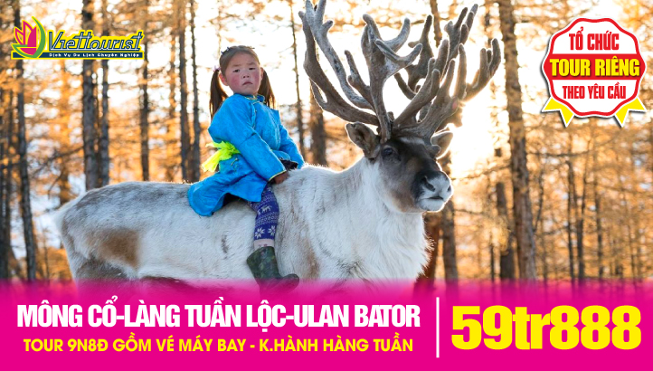 Tour Du Lịch Mông Cổ 9N8Đ Khám phá Phương Bắc | Làng Tuần Lộc - Hồ Khuvsgul - Khu nghỉ dưỡng khoáng nóng Seven Nuga - Erdenet - Moron - thủ đô Ulan Bator