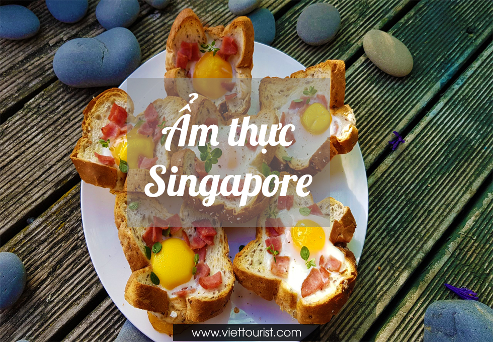 10 MÓN ĂN ĐẶC SẮC NÊN THỬ KHI DU LỊCH SINGAPORE