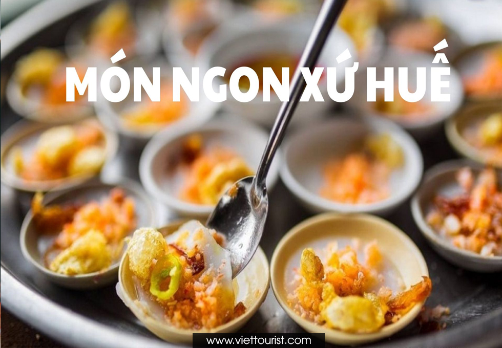 10 MÓN NGON “ĂN LÀ MÊ” KHI ĐI DU LỊCH HUẾ
