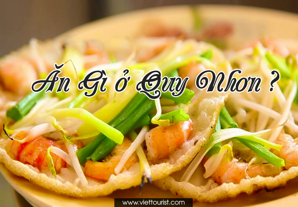 ĐẾN QUY NHƠN NHẤT ĐỊNH PHẢI ĂN MÓN GÌ?