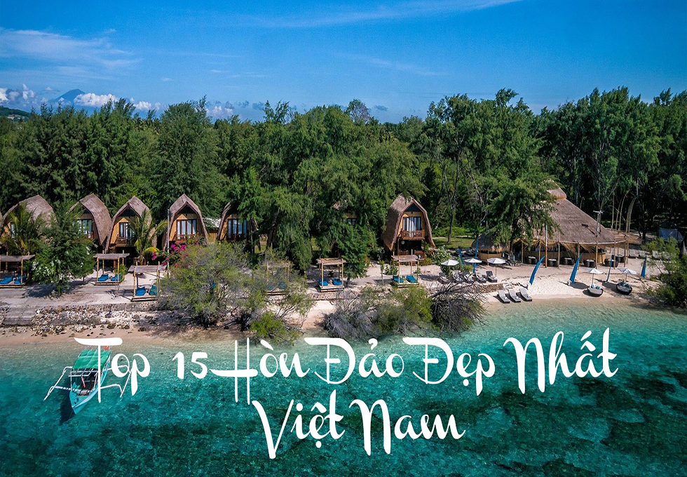 TOP 15 HÒN ĐẢO ĐẸP NHẤT VIỆT NAM (Phần 1)