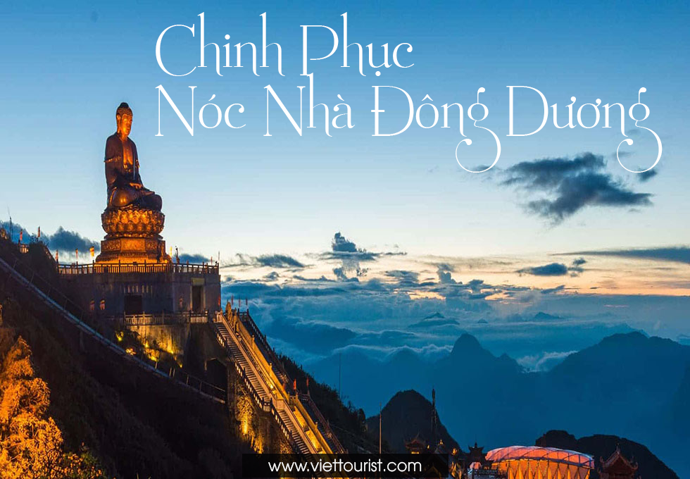 TRẢI NGHIỆM CẢM GIÁC CHINH PHỤC  NÓC NHÀ ĐÔNG DƯƠNG