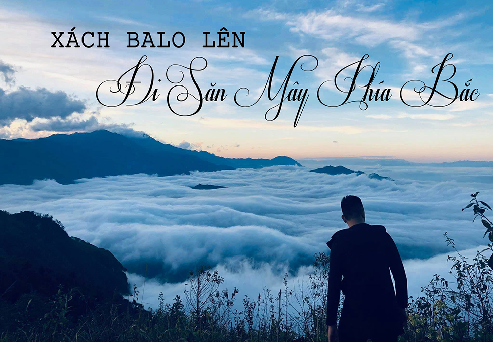 XÁCH BA LÔ LÊN VÀ ĐI SĂN MÂY PHÍA BẮC !